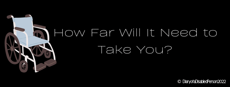 How far will it need to take you?