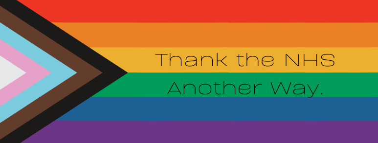 Thank the NHS Another Way. Black text on the progress pride flag as a backdrop.